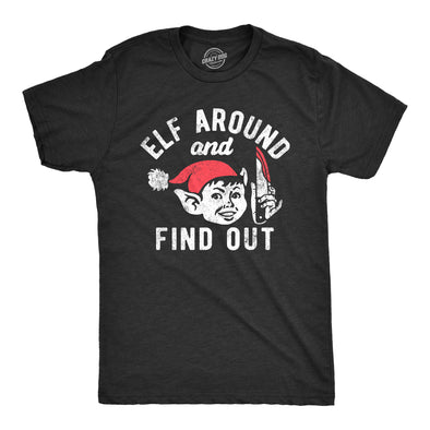 Mens Elf Around And Find Out T Shirt Funny Threatening Xmas Elves Joke Tee For Guys