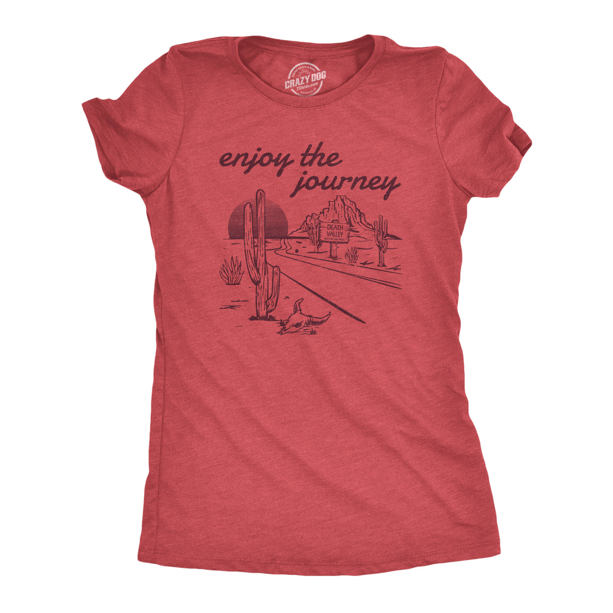 Womens Enjoy The Journey T Shirt Funny Death Valley Desolate Desert Joke Tee For Ladies