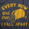 Mens Every Now And Then I Fall Apart T Shirt Funny Messy Taco Parody Tee For Guys