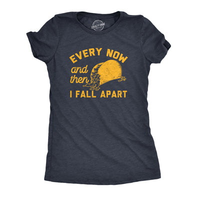 Womens Every Now And Then I Fall Apart T Shirt Funny Messy Taco Parody Tee For Ladies