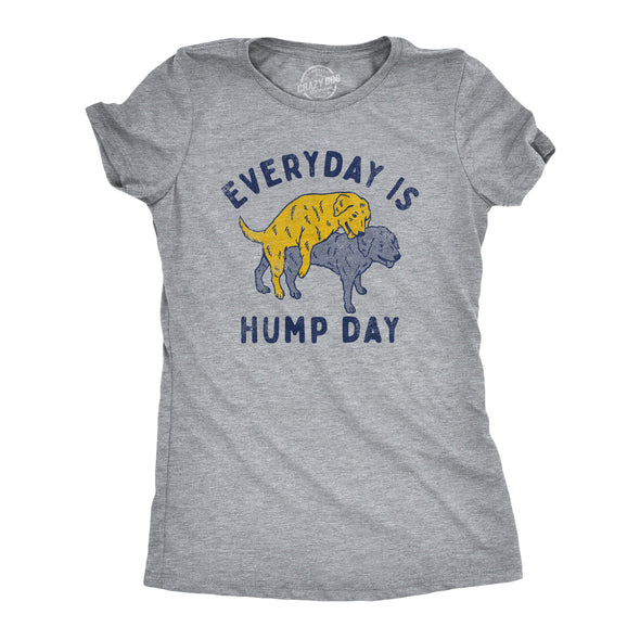 Womens Everyday Is Hump Day T Shirt Funny Humping Dogs Joke Tee For Ladies