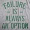 Womens Failure Is Always An Option T Shirt Funny Unmotivating Joke Tee For Ladies