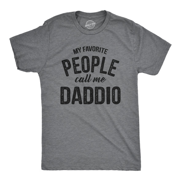 Mens My Favorite People Call Me Daddio T Shirt Funny Fathers Day Dad Tee For Guys
