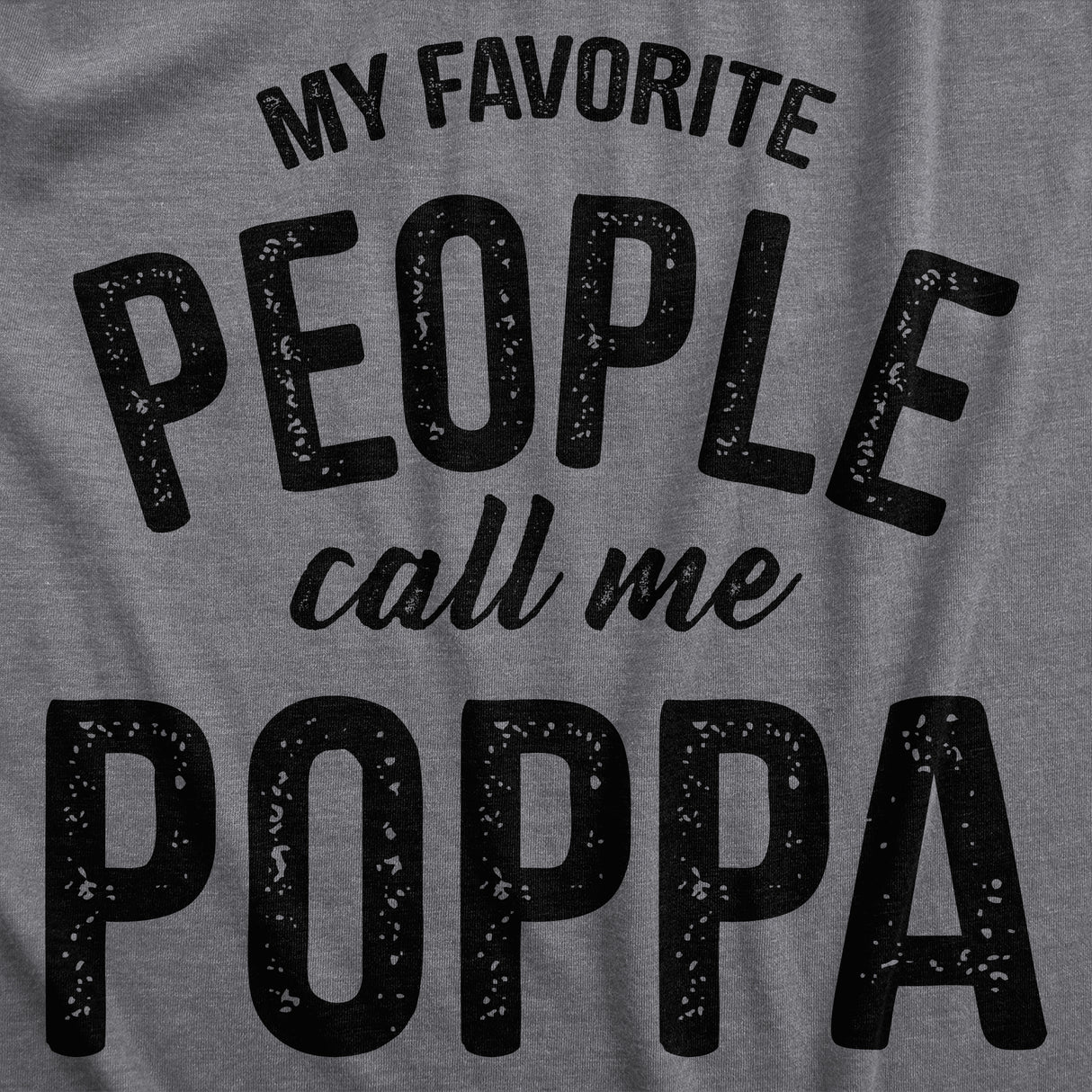 Mens My Favorite People Call Me Poppa T Shirt Funny Fathers Day Dad Tee For Guys