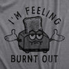Mens Im Feeling Burnt Out T Shirt Funny Burned Toast Exhausted Toaster Joke Tee For Guys