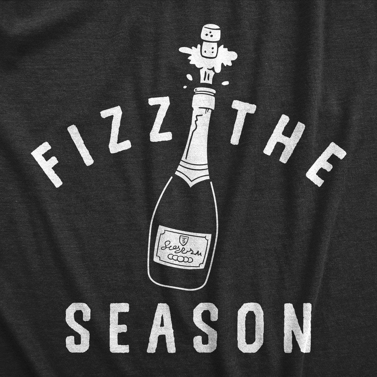 Mens Fizz The Season T Shirt Funny New Years Eve Party Champagne Lovers Tee For Guys