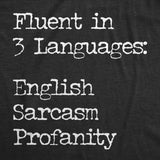 Mens Fluent In Three Languages English Sarcasm Profanity T Shirt Funny Speech Joke Tee For Guys