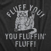 Mens Fluff You You Fluffin Fluff T Shirt Funny Swearing Cursing Kitty Joke Tee For Guys