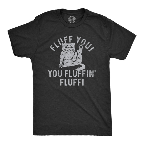 Mens Fluff You You Fluffin Fluff T Shirt Funny Swearing Cursing Kitty Joke Tee For Guys
