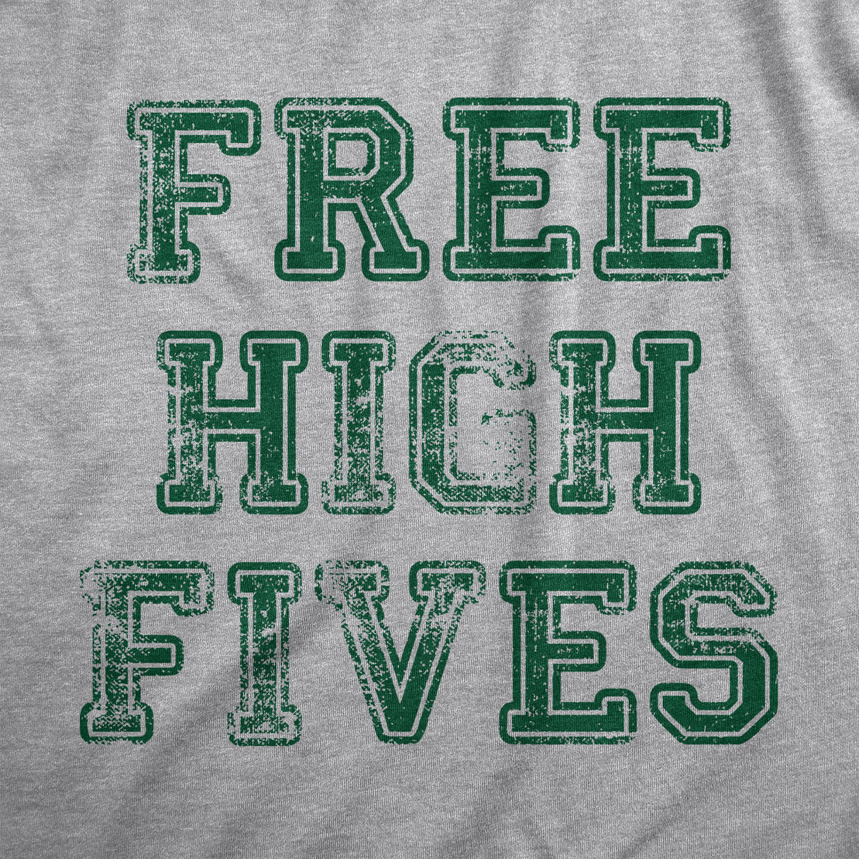 Womens Free High Fives T Shirt Funny Good Vibes Greeting Joke Tee For Guys