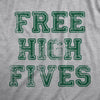 Womens Free High Fives T Shirt Funny Good Vibes Greeting Joke Tee For Guys