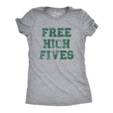 Womens Free High Fives T Shirt Funny Good Vibes Greeting Joke Tee For Guys