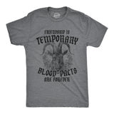 Mens Friendship Is Temporary Blood Pacts Are Forever T Shirt Funny Friend Oath Joke Tee For Guys