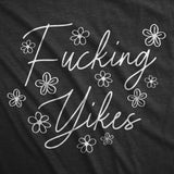 Womens Fucking Yikes T Shirt Funny Sarcastic Cringe Joke Tee For Ladies