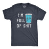Mens Im Full Of Shit T Shirt Funny Full Glass Cup Of Water Tee For Guys