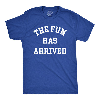 Mens The Fun Has Arrived T Shirt Funny Party Good Time Lovers Tee For Guys