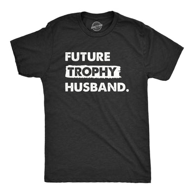 Mens Future Trophy Husband T Shirt Funny Confident Marriage Joke Tee For Guys