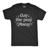 Mens Gay The Pray Away T Shirt Funny Anti Religious LGBTQ Joke Tee For Guys