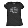 Womens Gay The Pray Away T Shirt Funny Anti Religious LGBTQ Joke Tee For Ladies