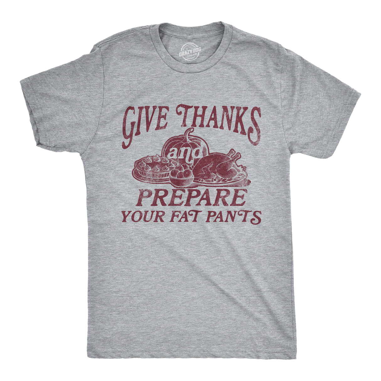 Mens Give Thanks and Prepare Your Fat Pants T Shirt Funny Thanksgiving Dinner Joke Tee for Guys