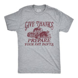 Mens Give Thanks and Prepare Your Fat Pants T Shirt Funny Thanksgiving Dinner Joke Tee for Guys