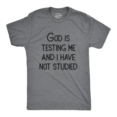Mens God Is Testing Me And I Have Not Studied T Shirt Funny Joke Saying Tee For Guys