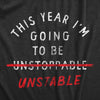 Mens This Year Im Going To Be Unstable T Shirt Funny New Years Anxious Joke Tee For Guys