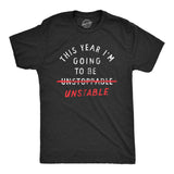Mens This Year Im Going To Be Unstable T Shirt Funny New Years Anxious Joke Tee For Guys