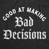 Womens Good At Making Bad Decisions T Shirt Funny Poor Choices Misbehaving Tee For Ladies