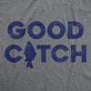 Mens Good Catch T Shirt Funny Fisherman Fishing Lovers Tee For Guys