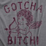 Womens Gotcha Bitch Cupid T Shirt Funny Valentines Day T shirt for Women