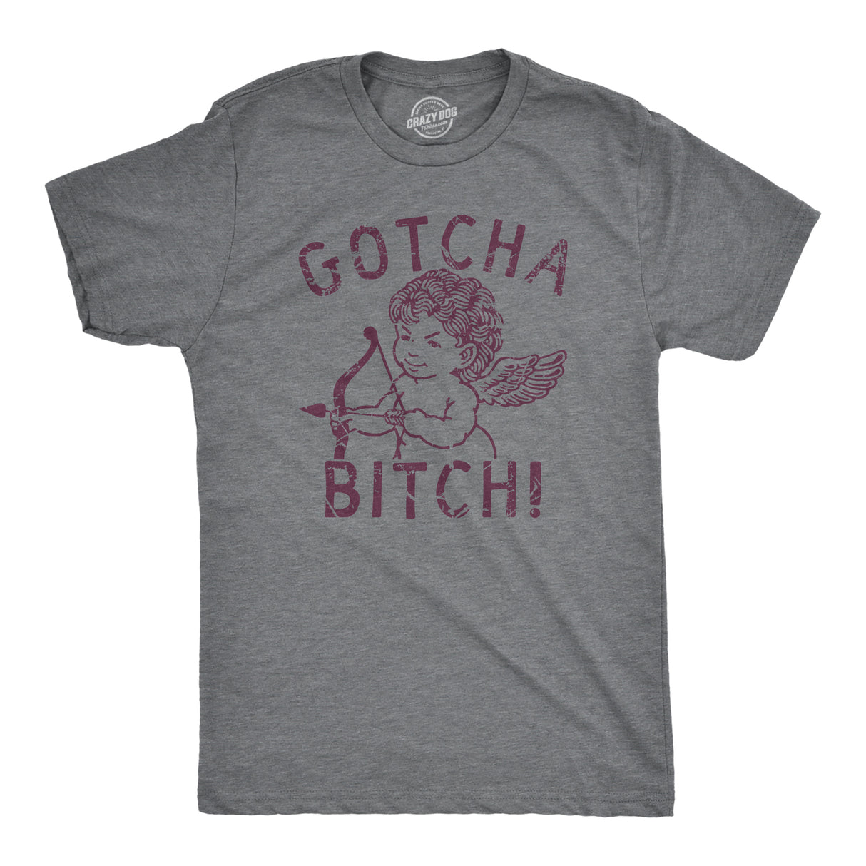 Mens Gotcha Bitch Cupid T Shirt Funny Valentines Day Shirt for Guys