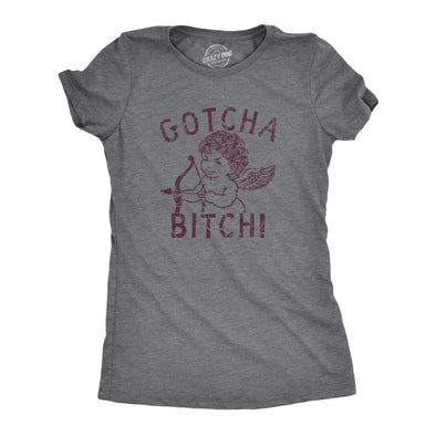 Womens Gotcha Bitch T Shirt Funny Valentines Day Cupid Bow And Arrow Joke Tee For Ladies