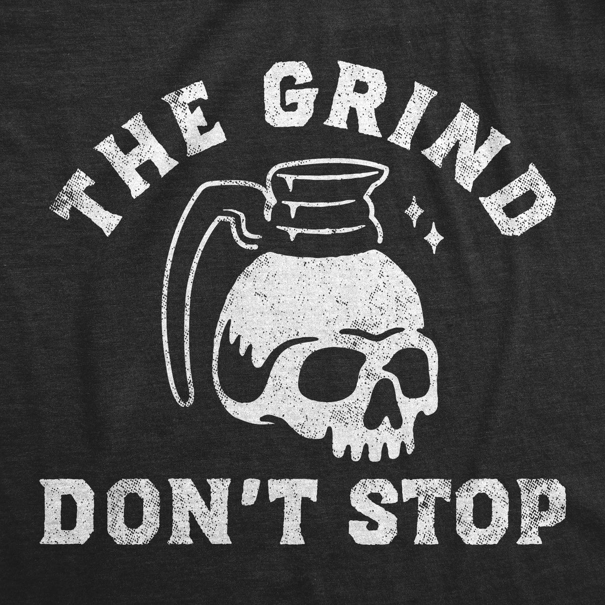 Mens The Grind Dont Stop T Shirt Funny Spooky Halloween Coffee Pot Skull Joke Tee For Guys