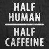 Womens Half Human Half Caffeine T Shirt Funny Coffee Addict Tee For Ladies