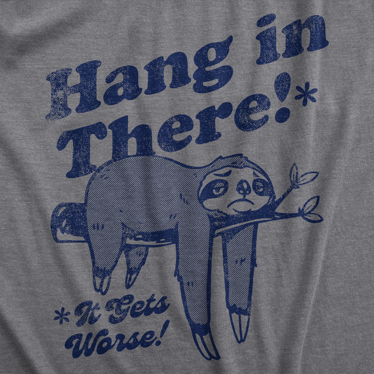 Mens Hang In There It Gets Worse T Shirt Funny Depressed Pessimistic Sloth Joke Tee For Guys