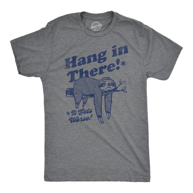 Mens Hang In There It Gets Worse T Shirt Funny Depressed Pessimistic Sloth Joke Tee For Guys