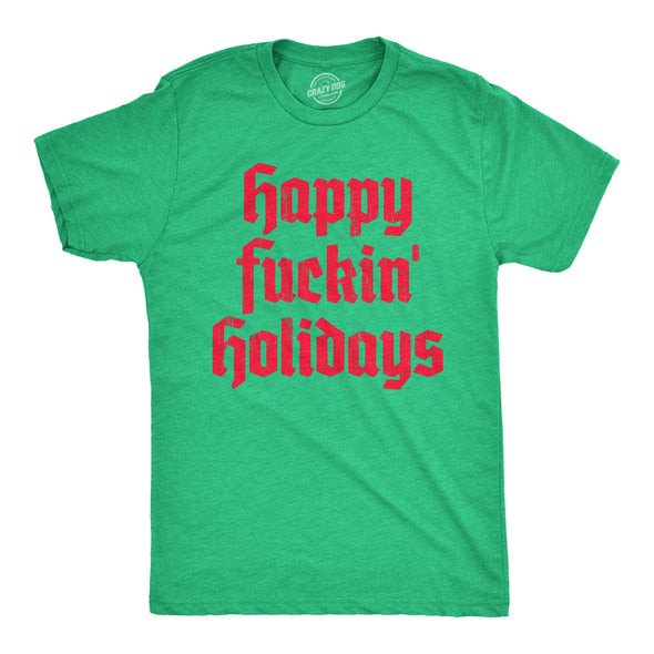 Mens Happy Fuckin Holidays T Shirt Funny Xmas Party Holiday Season Lovers Joke Tee For Guys