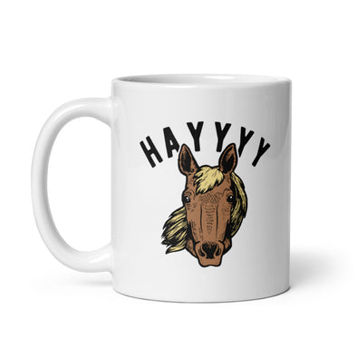 Hayyyy Horse Mug Hay Is For Horses Hello Sarcastic Hilarious Graphic Novelty Cup-11oz
