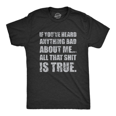 Mens If You’ve Heard Anything Bad About Me T Shirt Funny Shit Talk Joke Tee For Guys