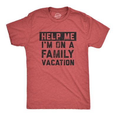 Mens Help Me Im On A Family Vacation T Shirt Funny Holiday Traveling Joke Tee For Guys