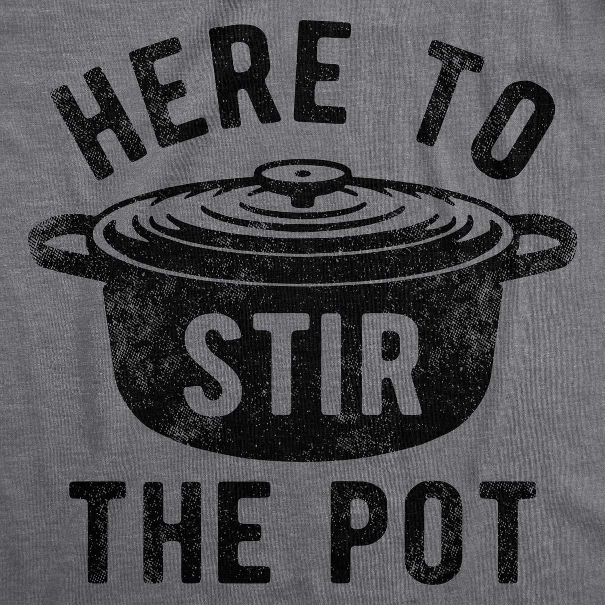 Womens Here To Stir The Pot T Shirt Funny Thanksgiving Dinner Cooking Trouble Maker Joke Tee For Ladies