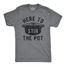 Mens Here to Stir The Pot T Shirt Funny Thanksgiving Dinner Cooking Trouble Maker Joke Tee for Guys