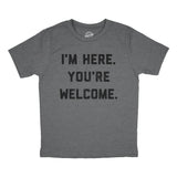 Youth Im Here Youre Welcome T Shirt Funny Ego Joke Tee For Kids