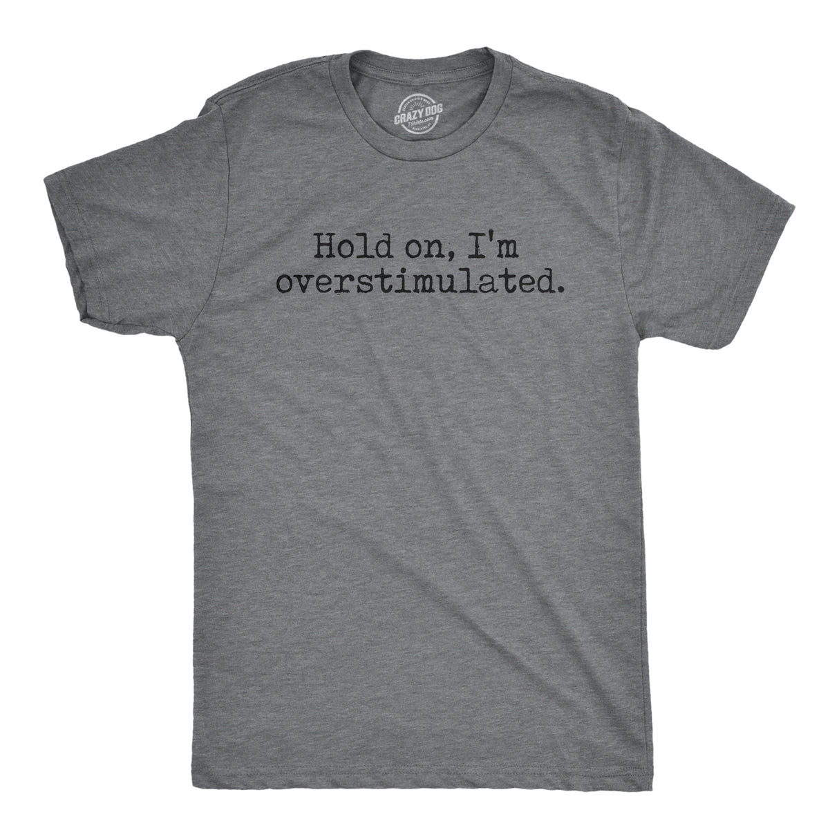 Mens Hold On Im Overstimulated T Shirt Funny Introverted Mental Health Joke Tee for Guys