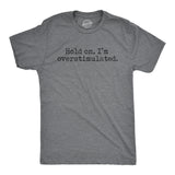 Mens Hold On Im Overstimulated T Shirt Funny Introverted Mental Health Joke Tee for Guys