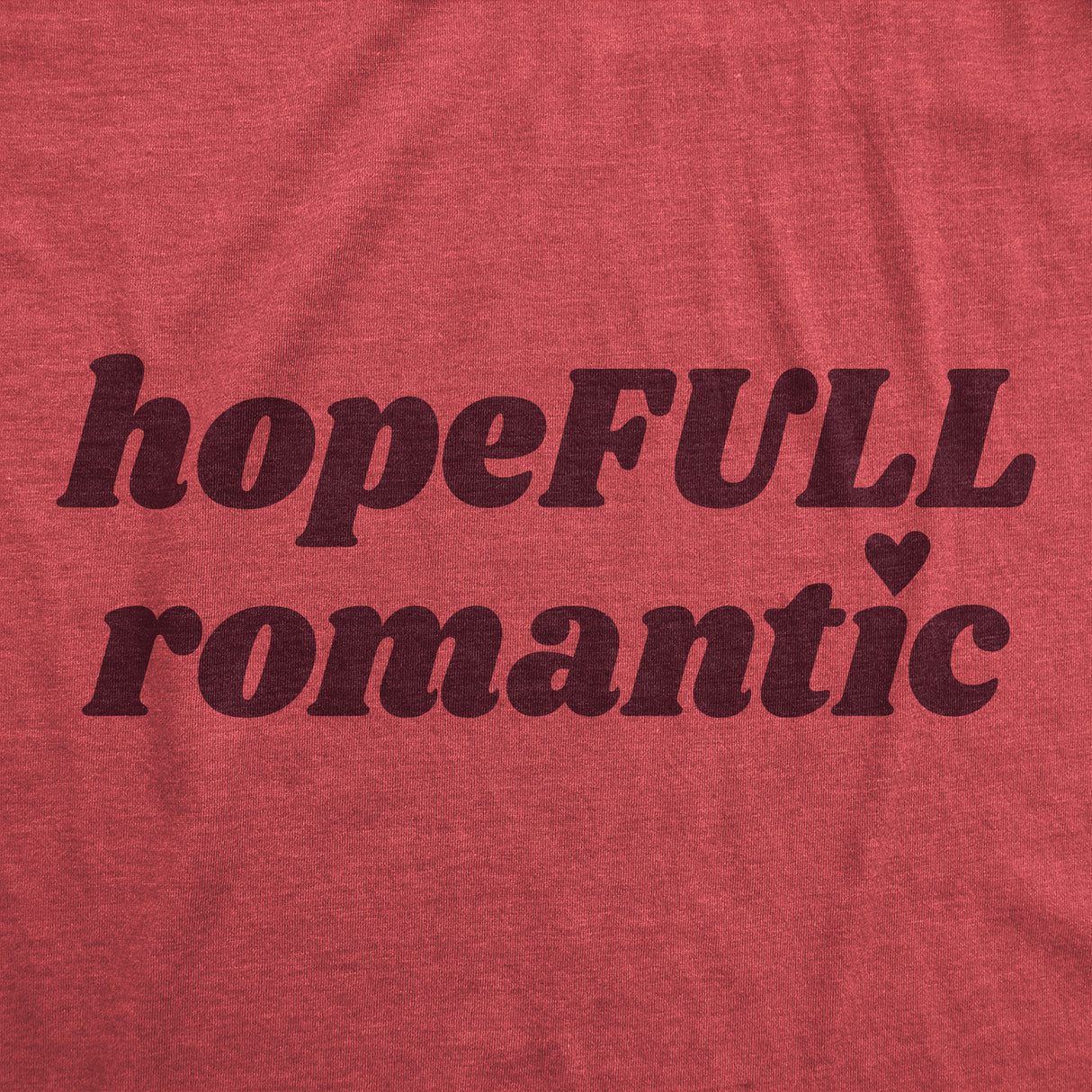 Womens HopeFull Romantic T Shirt Funny Valentines Day T shirts for Women