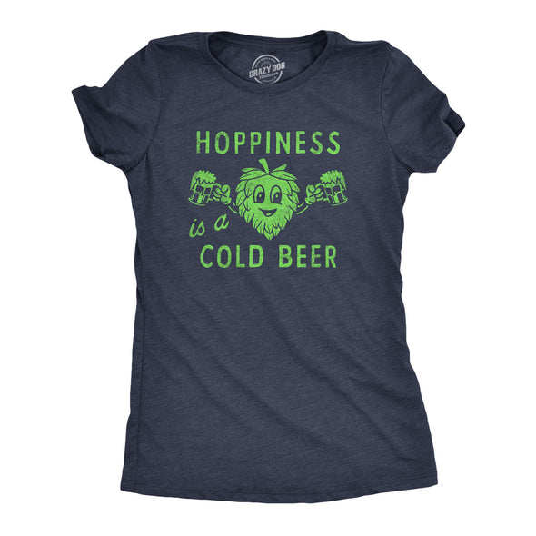 Womens Hopiness Is A Cold Beer T Shirt Funny Drinking Party Hops Lovers Tee For Ladies