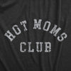 Womens Hot Moms Club T Shirt Funny Sexy Beautiful Mama Mothers Day Gift Tee For Ladies