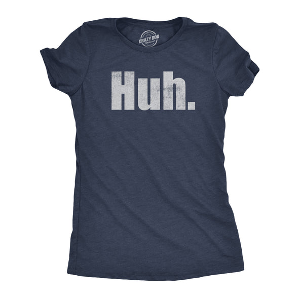 Womens Huh T Shirt Funny Interesting Wondering Weird Joke Tee For Ladies